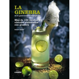La Ginebra en la Gastronomía Del Siglo XXI. Mas de Cien Recetas y Cócteles Elaborados con Ginebra
